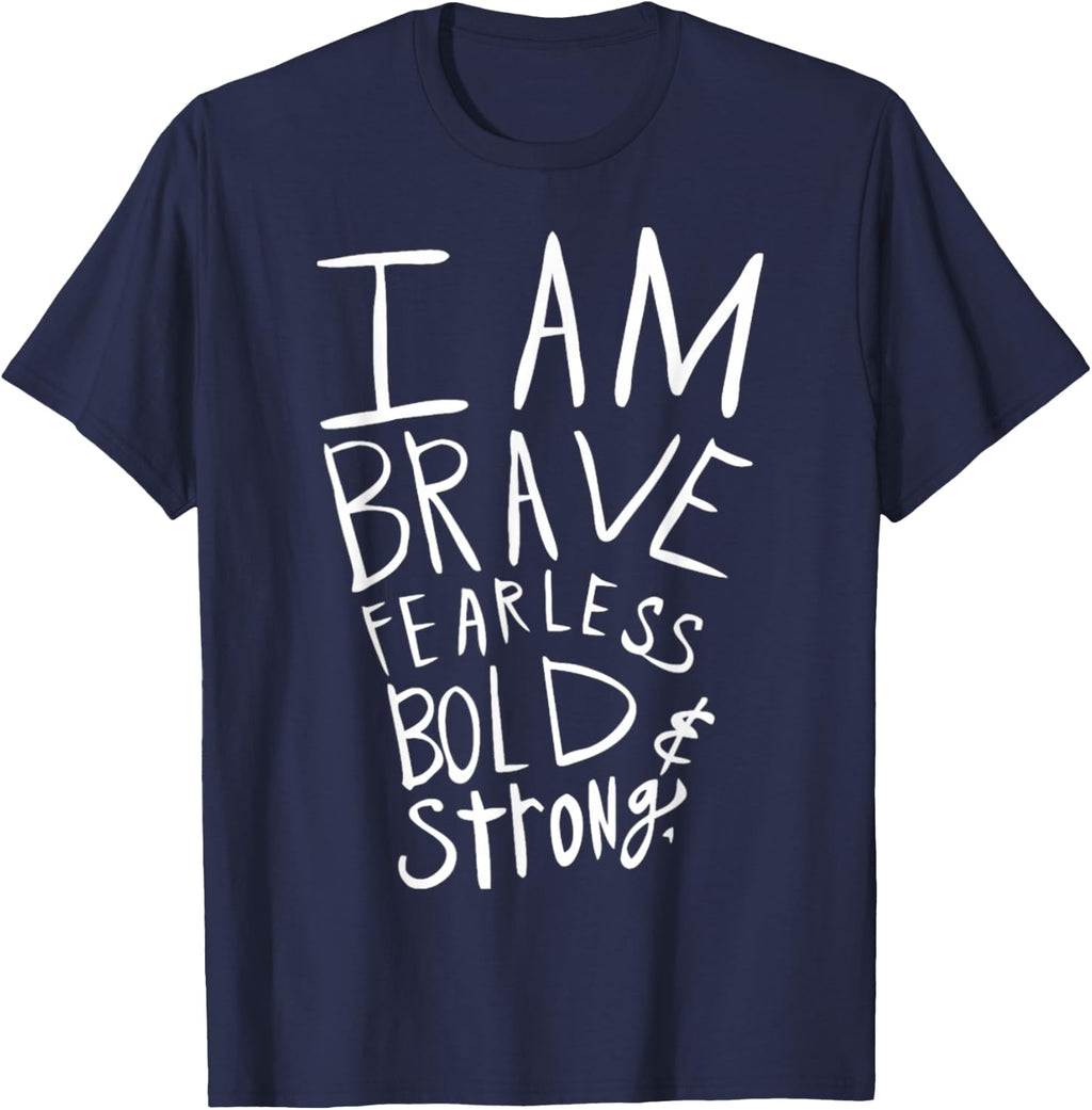 I Am Fearless Brave Bold and Strong T-Shirt