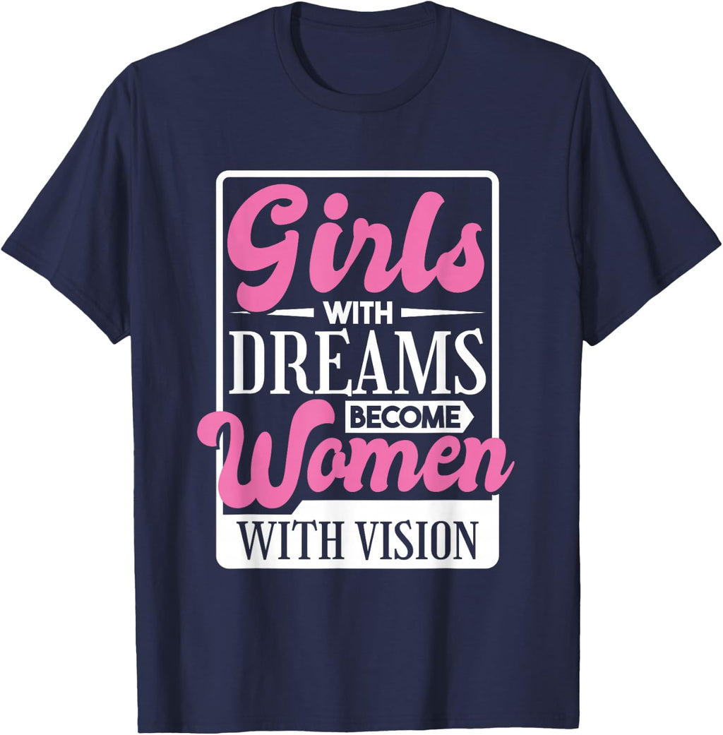 Girls With Dreams Become Women With Vision, Women Rights T-Shirt
