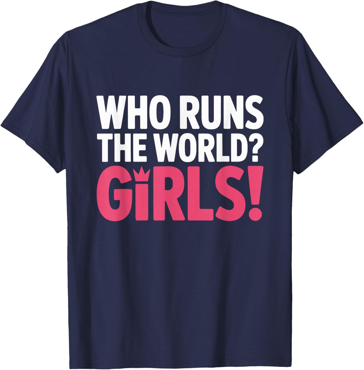 Girls Who Runs The World Woman Power Female Feminist Girl T-Shirt