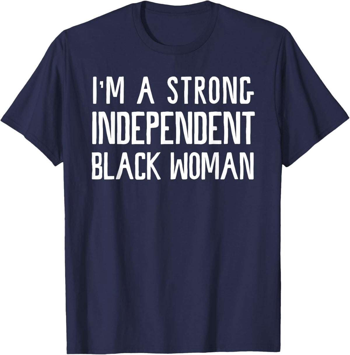 I'm A Strong Independent Black Woman T-Shirt Funny Afro Gift T-Shirt