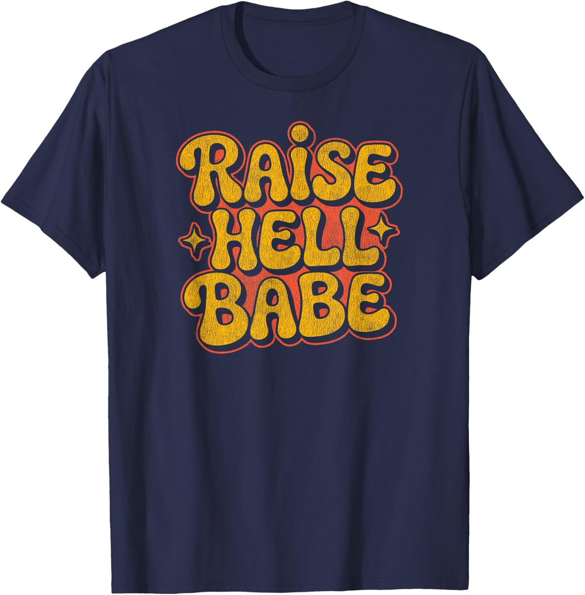 Raise Hell Babe Funny Retro Feminist Empowerment T-Shirt