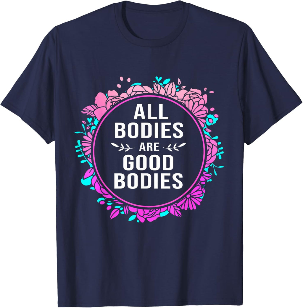 Body Positive For Women All Bodies Are Good Bodies T-Shirt