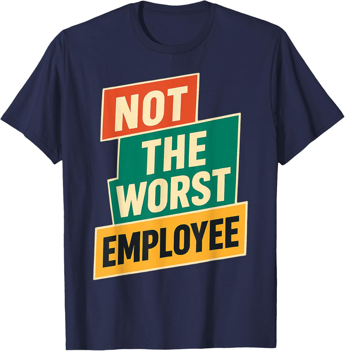 Not The Worst Employee Funny Sarcastic Office Joke T-Shirt