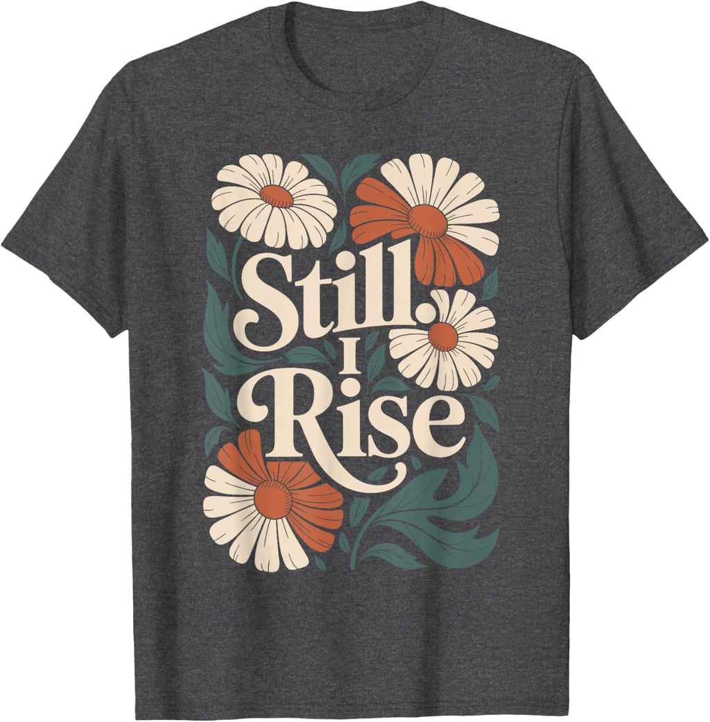 Still I Rise Boho Flower Vintage Inspiring T-Shirt