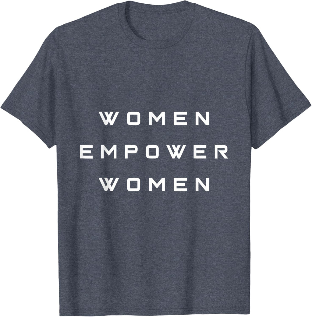 Women Empower Women Cute Graphic Tee, Strong Women Gifts T-Shirt