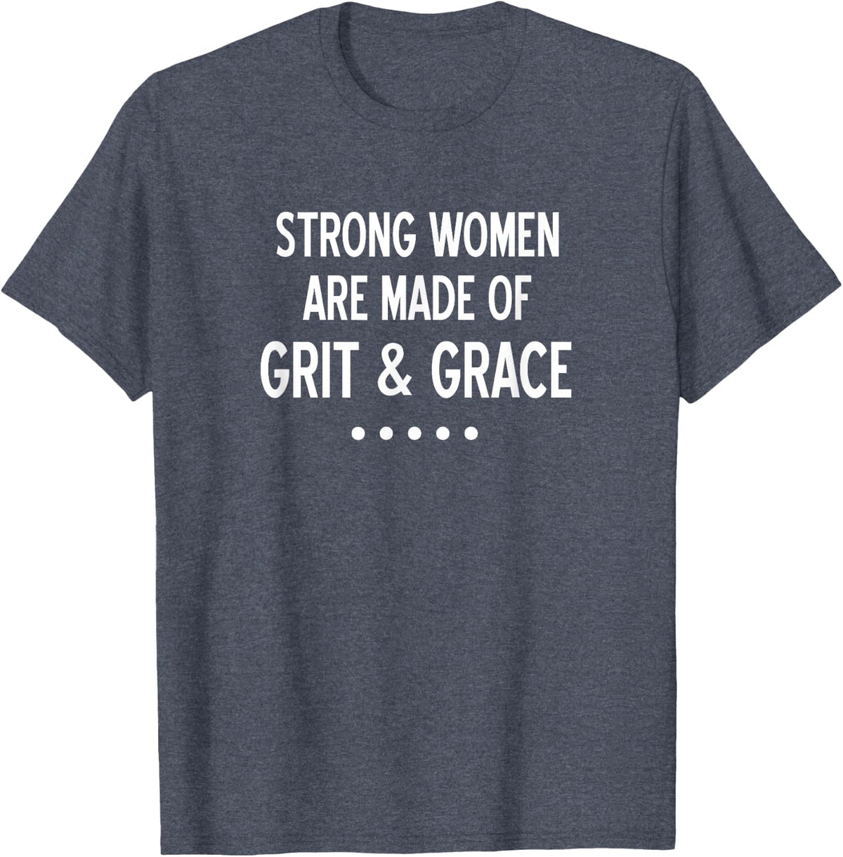 Strong Women Are Made of Grit & Grace, Inspirational Family T-Shirt