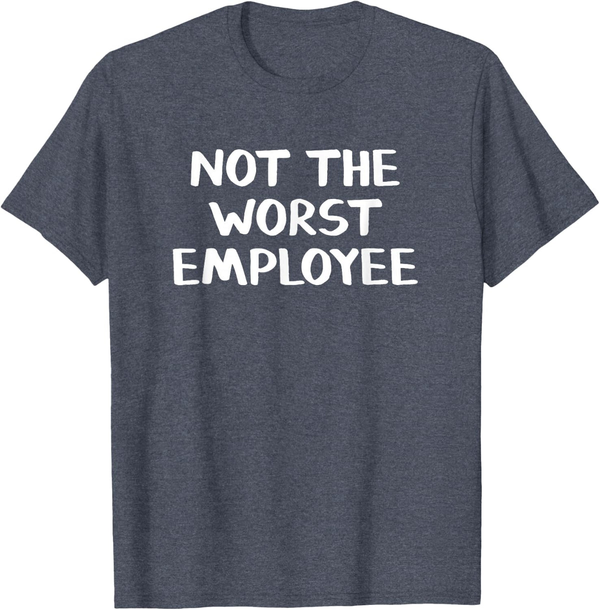 Not The Worst Employee T-Shirt