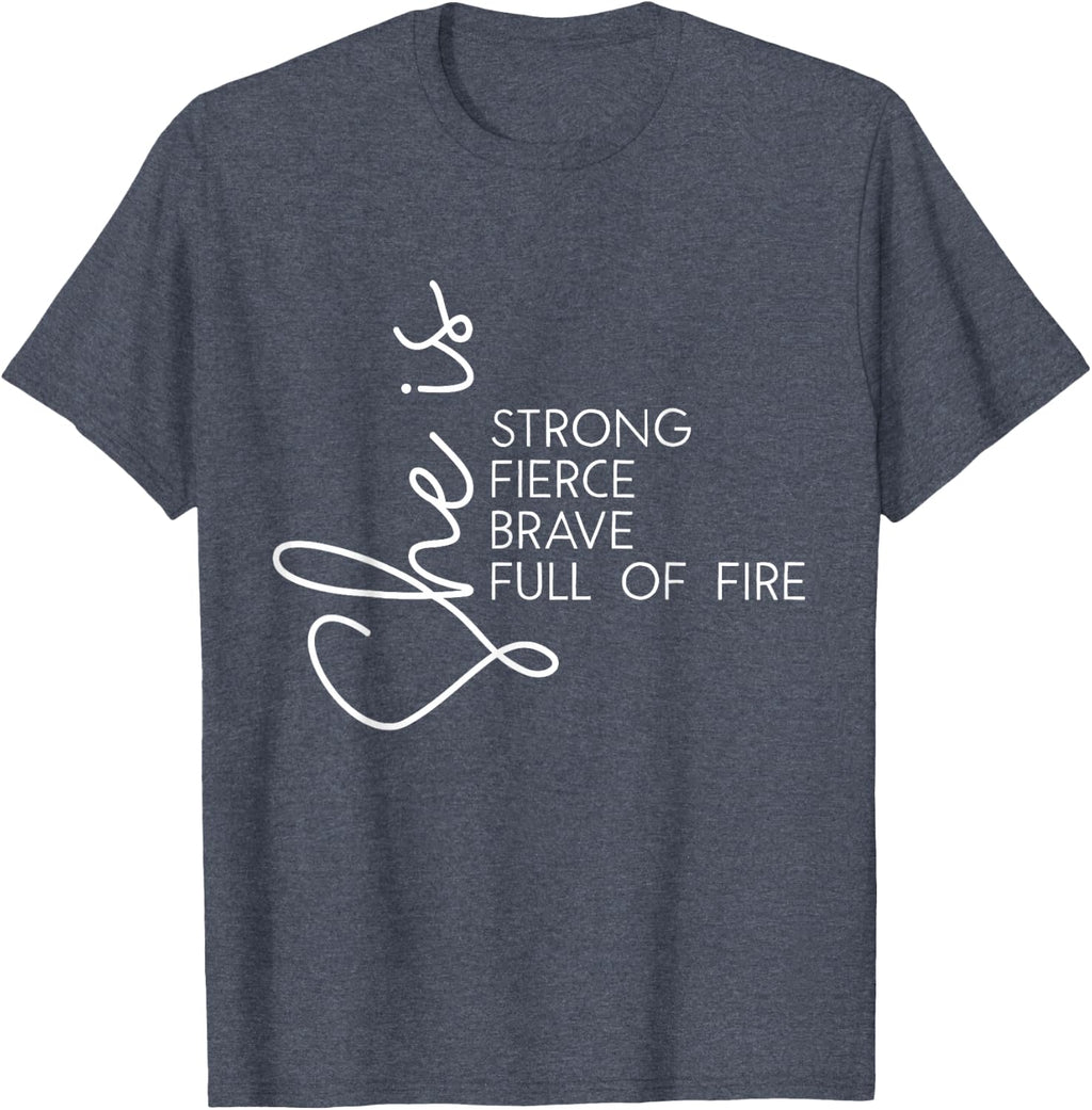 She is Fierce Strong Brave Full of Fire Women Girl T-Shirt