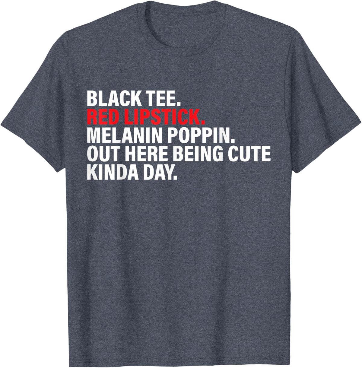 Black Tee Red Lipstick Melanin Poppin Out Here Being Cute T-Shirt