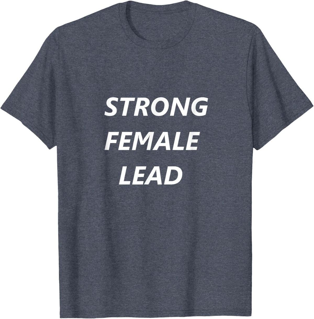 Strong Female Lead Shirt T-Shirt