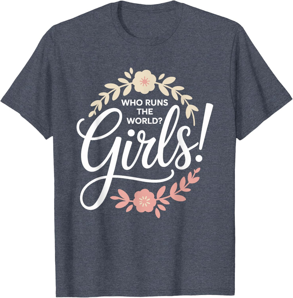 Girls Who Runs The World Woman Power Female Feminist Girl T-Shirt