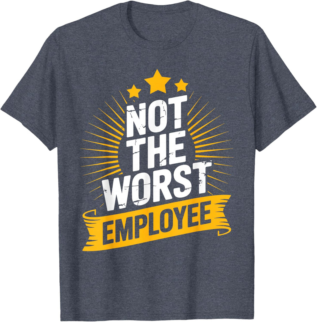 Cool Not The Worst Employee Art for Men Women Work Boss T-Shirt