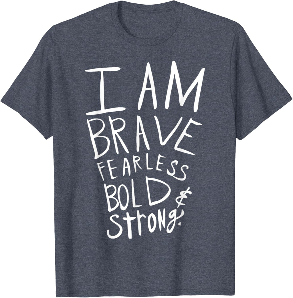 I Am Fearless Brave Bold and Strong T-Shirt