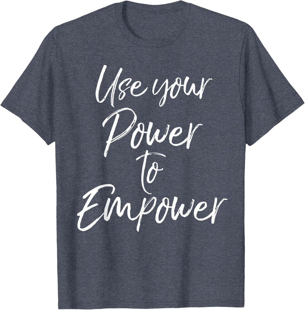 Use Your Power to Empower Shirt for Women Cute Equality Tees T-Shirt
