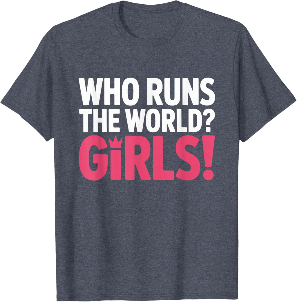 Girls Who Runs The World Woman Power Female Feminist Girl T-Shirt