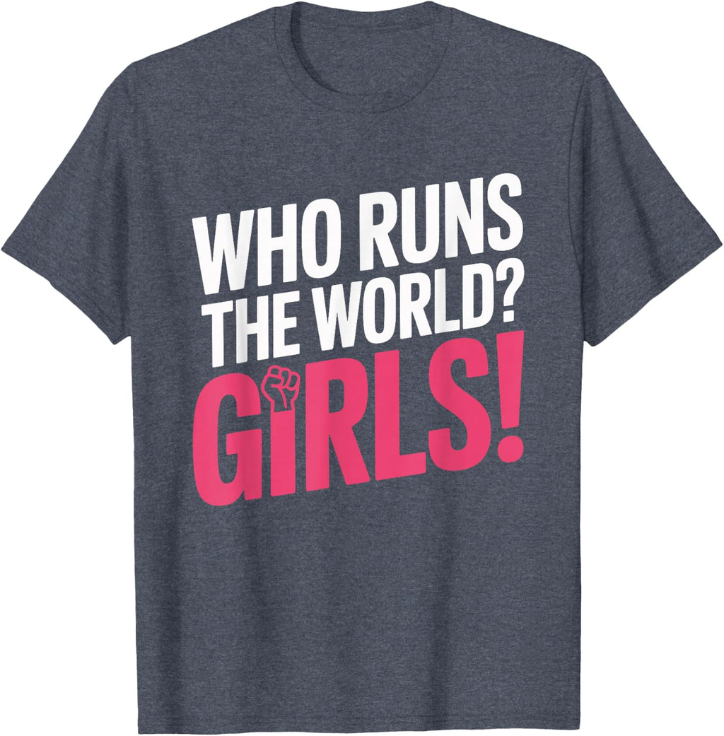 Girls Who Runs The World Woman Power Female Feminist Girl T-Shirt