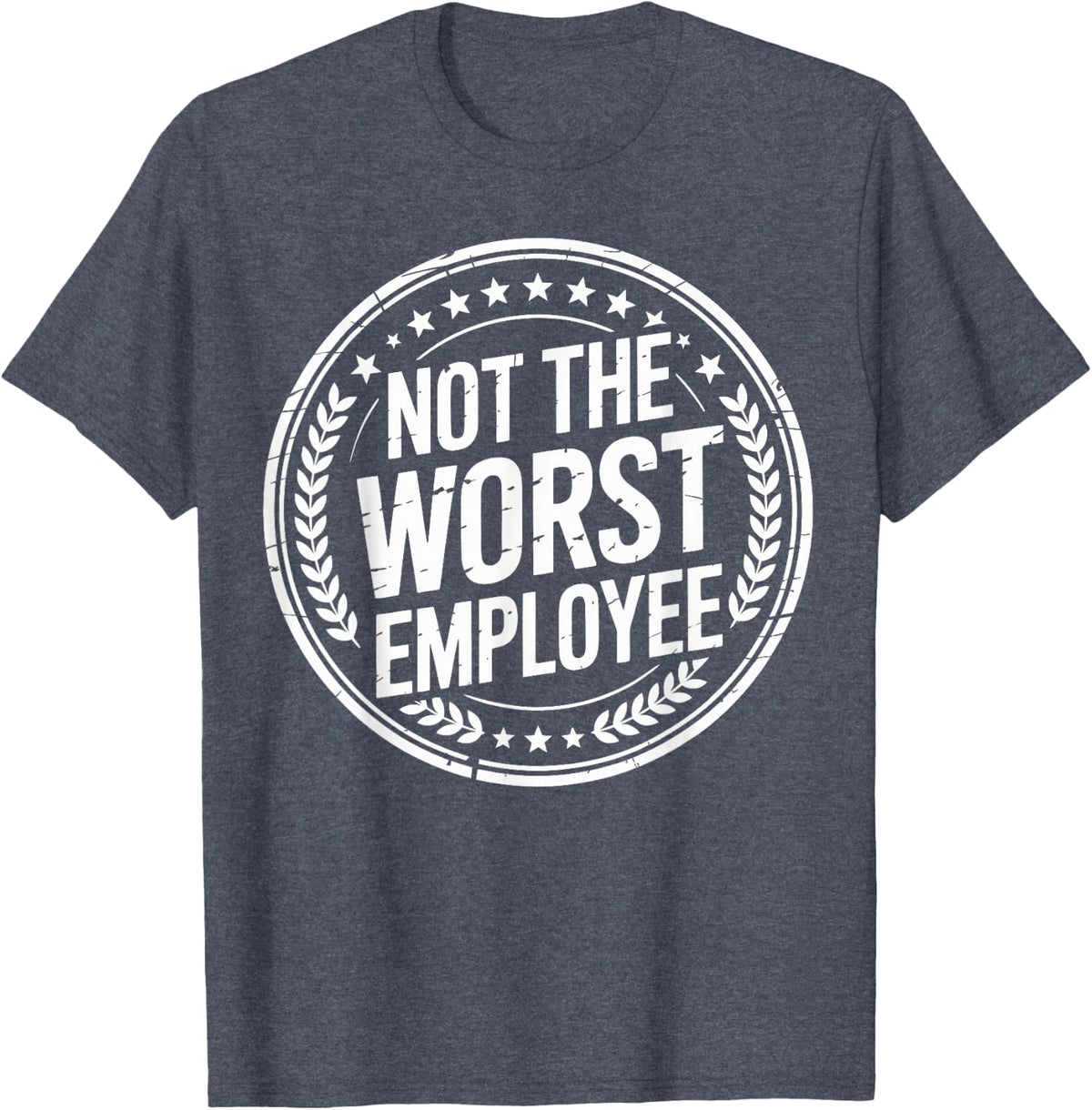 Not the Worst Employee Funny Office Sarcastic Recognition T-Shirt