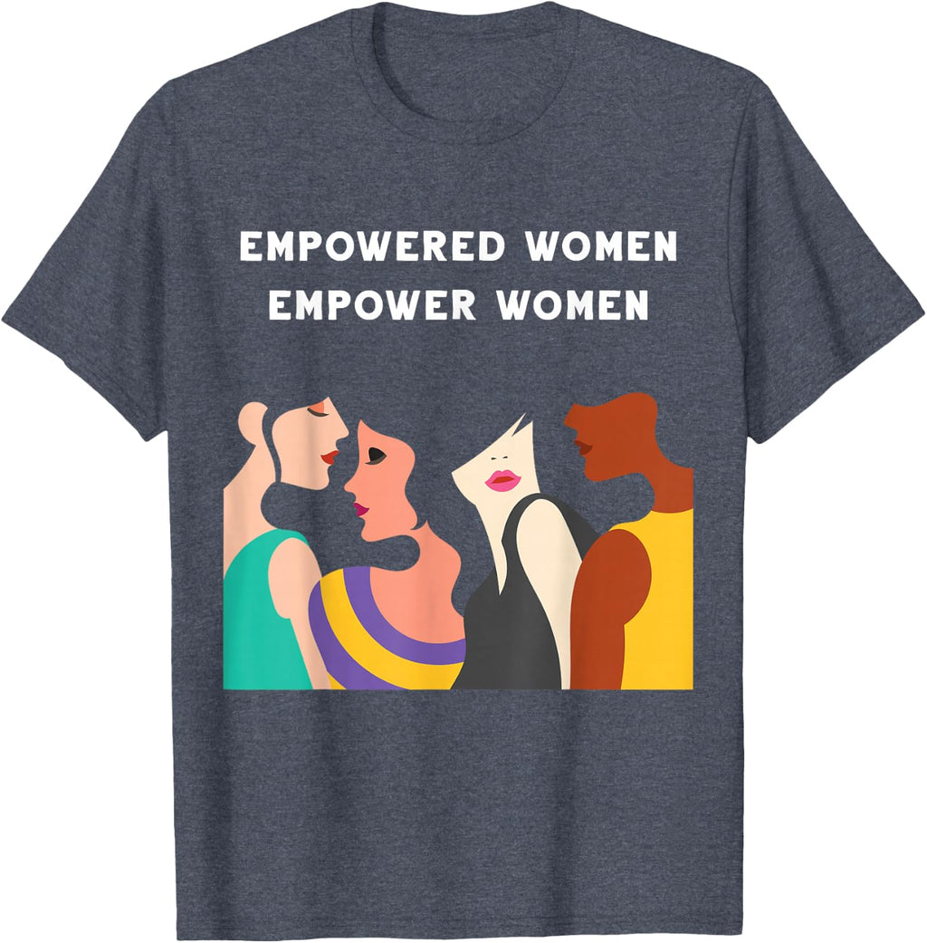 Empowered Women Empower Women Feminist Girl Power Strong T-Shirt