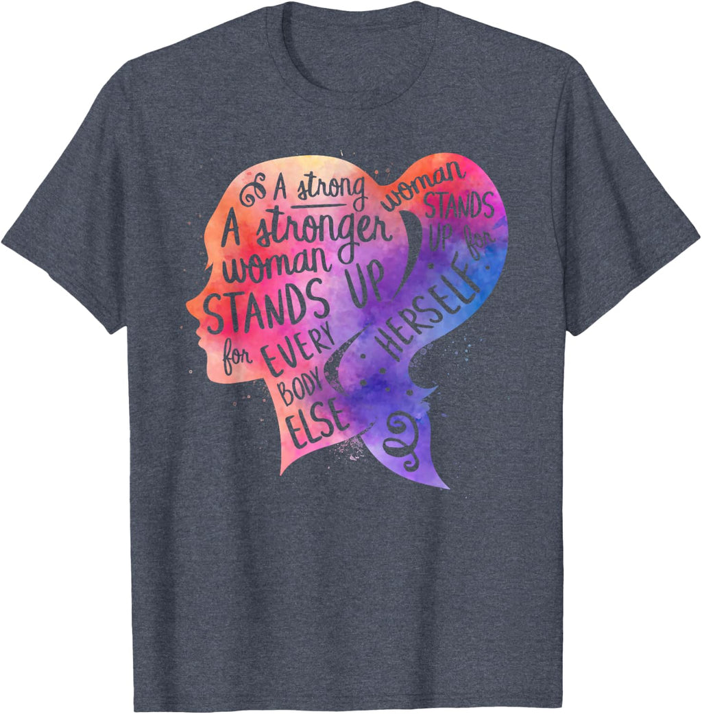 Feminism Quote Strong Women Rights Feminist Empowerment T-Shirt