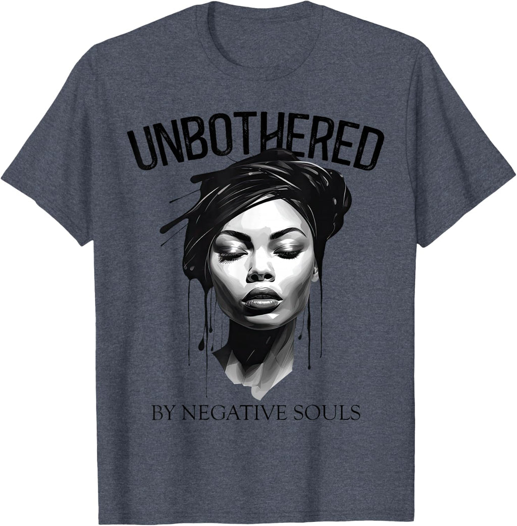 Unbothered By Negative Souls Black Women Queen Juneteenth T-Shirt
