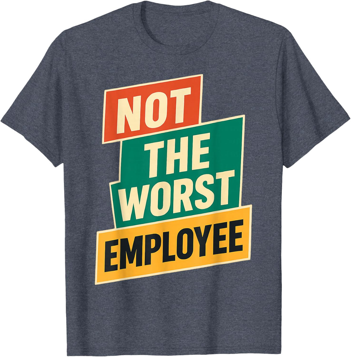 Not The Worst Employee Funny Sarcastic Office Joke T-Shirt