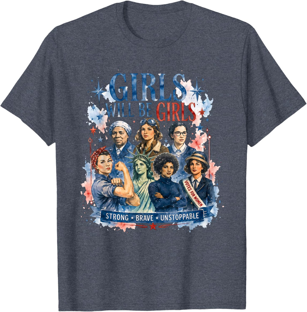Girls Will Be Girls Funny Patriotic Feminist Girl Power T-Shirt