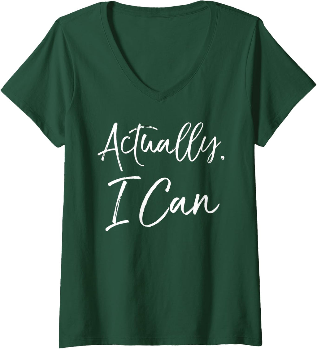 Womens Feminist Quote Women's Empowerment Gift Cute Actually, I Can V-Neck T-Shirt