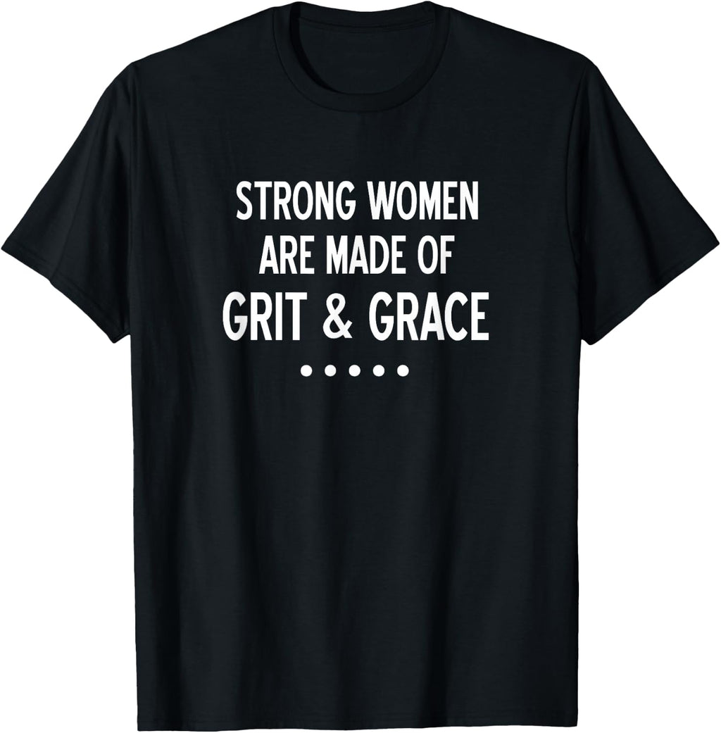 Strong Women Are Made of Grit & Grace, Inspirational Family T-Shirt
