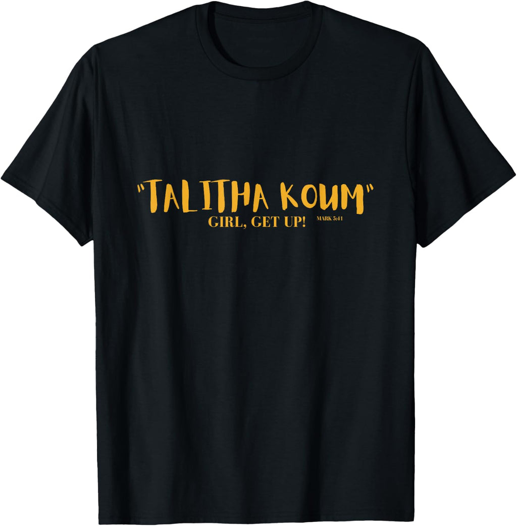 Talitha Koum - GIRL GET UP! T-Shirt