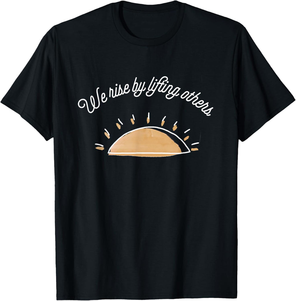 We Rise By Lifting Others Sunrise Feminism Feminist Empower T-Shirt