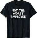 Not The Worst Employee T-Shirt