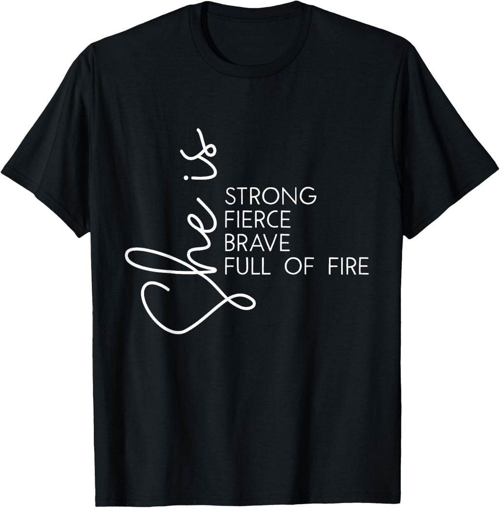 She is Fierce Strong Brave Full of Fire Women Girl T-Shirt