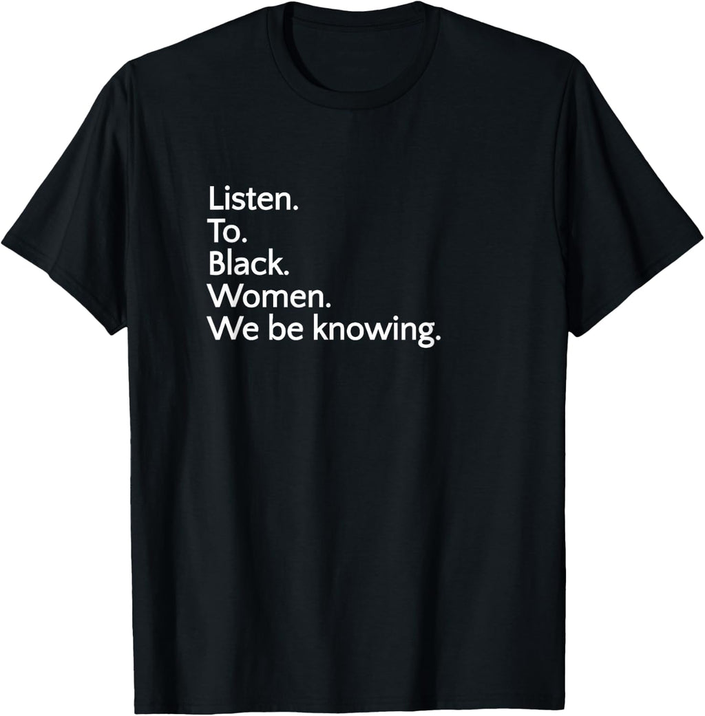 Listen to Black Women T-Shirt