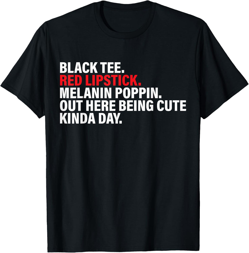 Black Tee Red Lipstick Melanin Poppin Out Here Being Cute T-Shirt