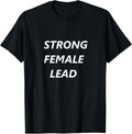 Strong Female Lead Shirt T-Shirt
