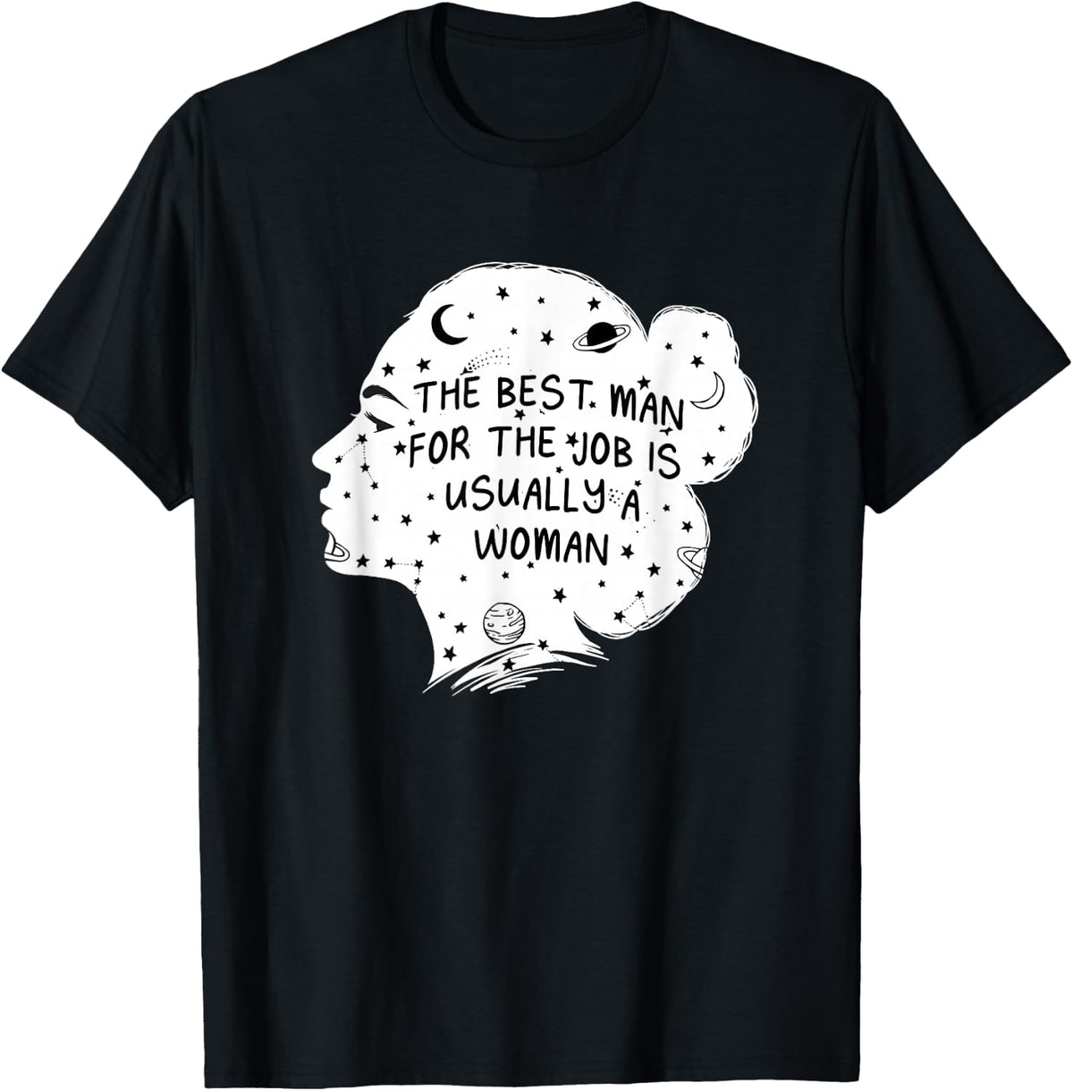 The Best Man for the Job Is Usually a Woman Feminist Sayings T-Shirt