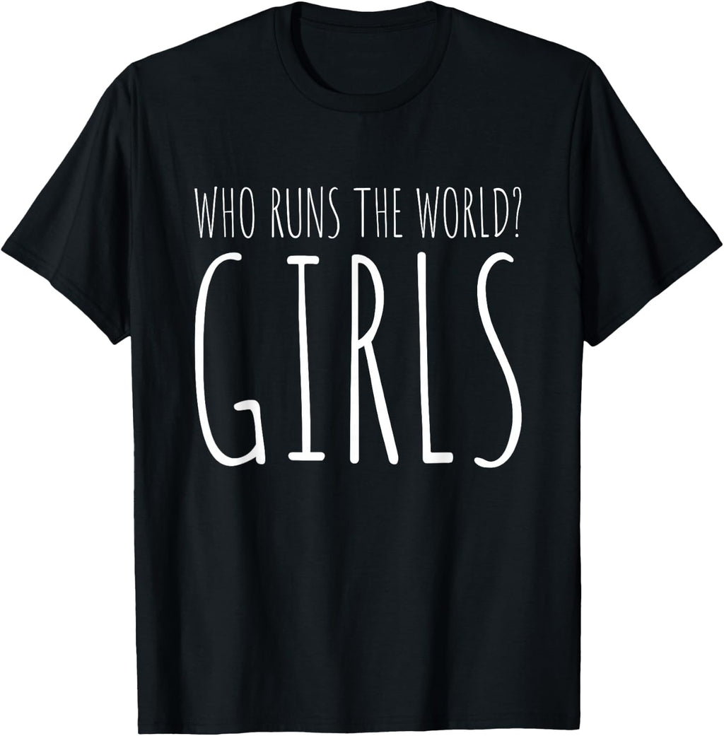 Girls Who Runs The World Woman Power Female Feminist Girl T-Shirt