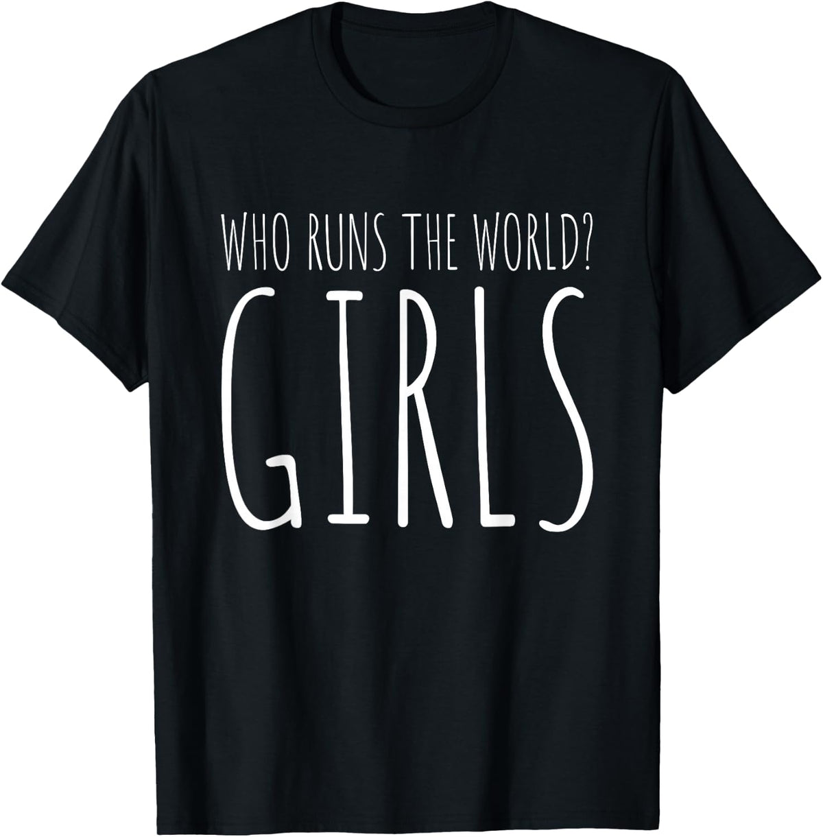 Girls Who Runs The World Woman Power Female Feminist Girl T-Shirt