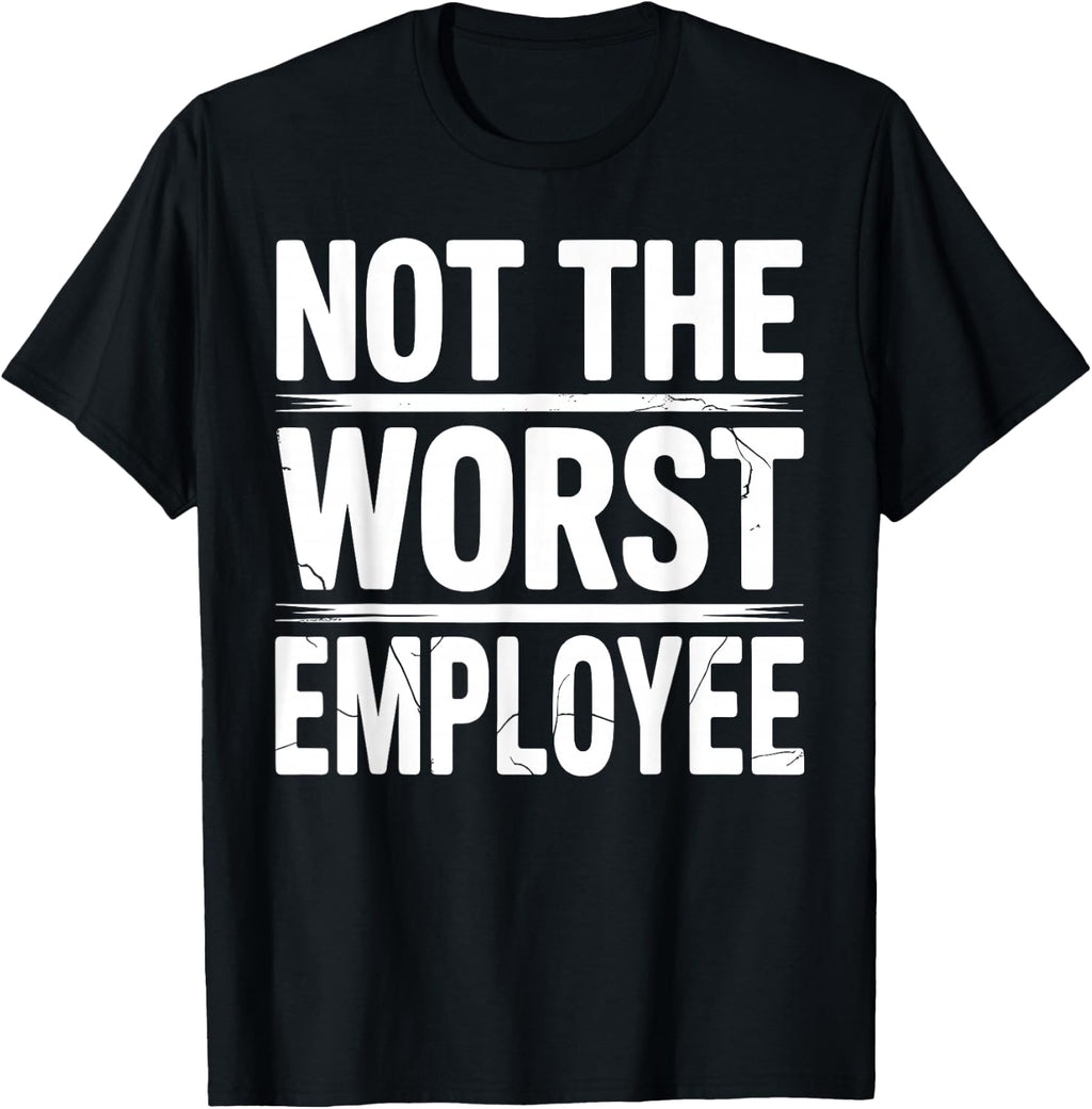 Cool Not The Worst Employee Art for Men Women Work Boss T-Shirt