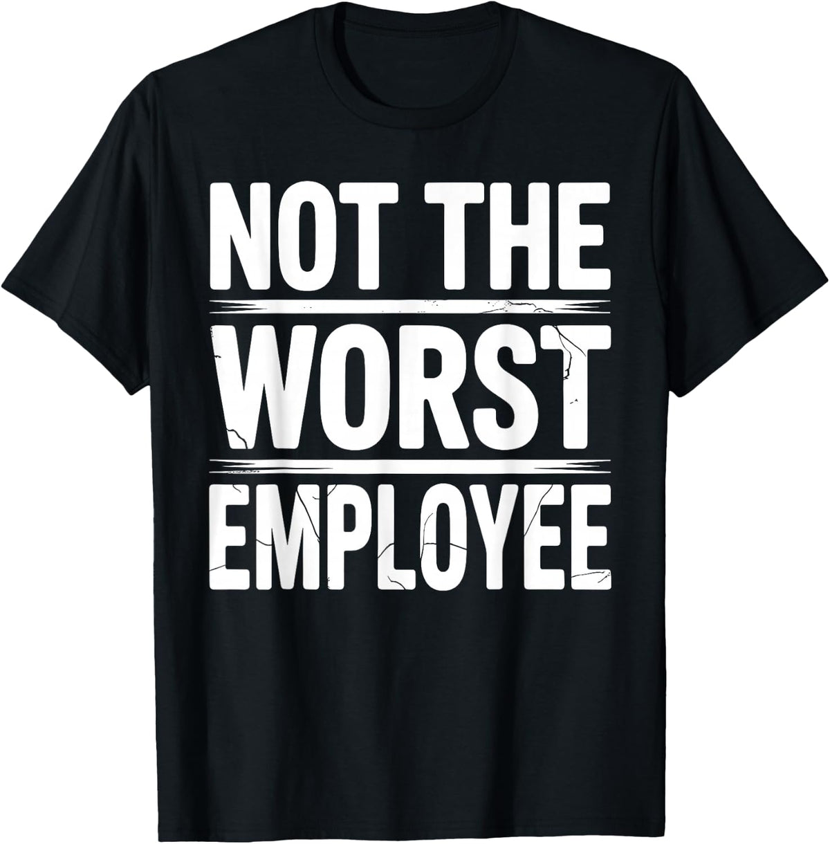 Cool Not The Worst Employee Art for Men Women Work Boss T-Shirt