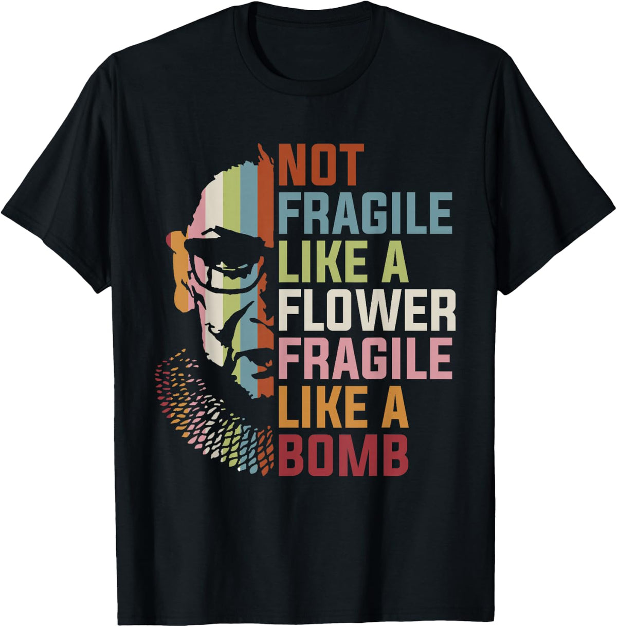 Not Fragile Like A Flower But A Bomb Ruth Bader RBG Feminist T-Shirt Small