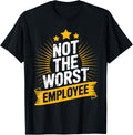 Cool Not The Worst Employee Art for Men Women Work Boss T-Shirt