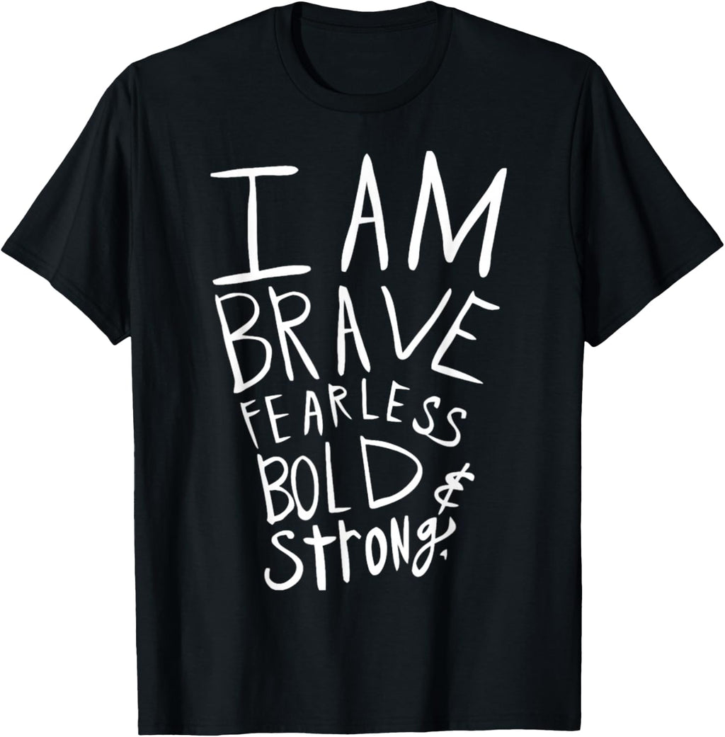 I Am Fearless Brave Bold and Strong T-Shirt