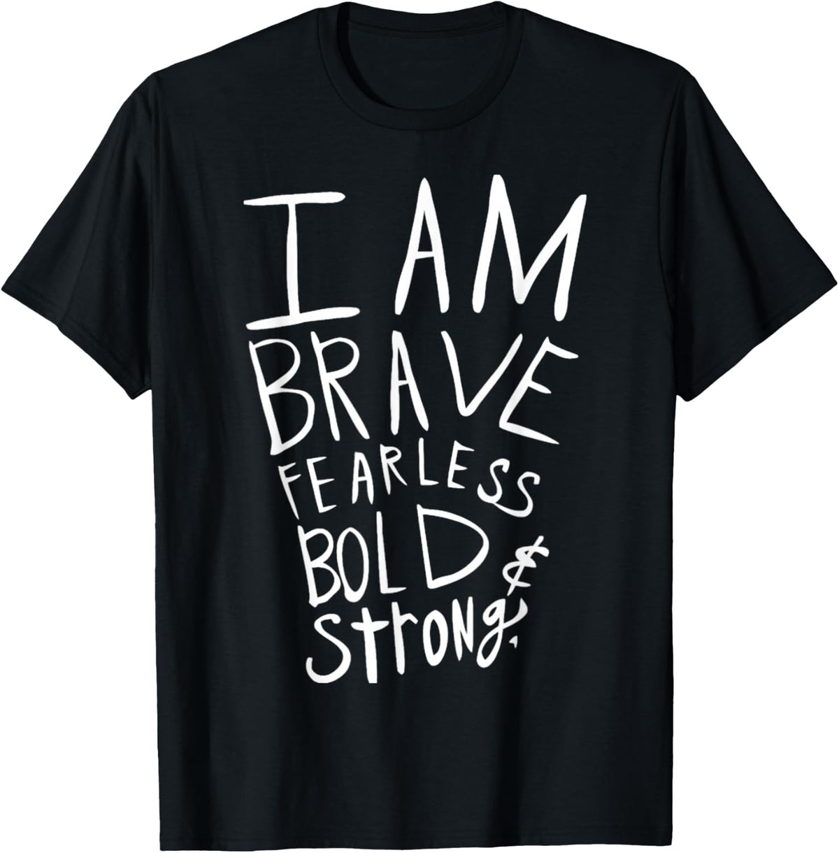 I Am Fearless Brave Bold and Strong T-Shirt