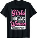 Girls With Dreams Become Women With Vision, Women Rights T-Shirt