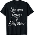 Use Your Power to Empower Shirt for Women Cute Equality Tees T-Shirt