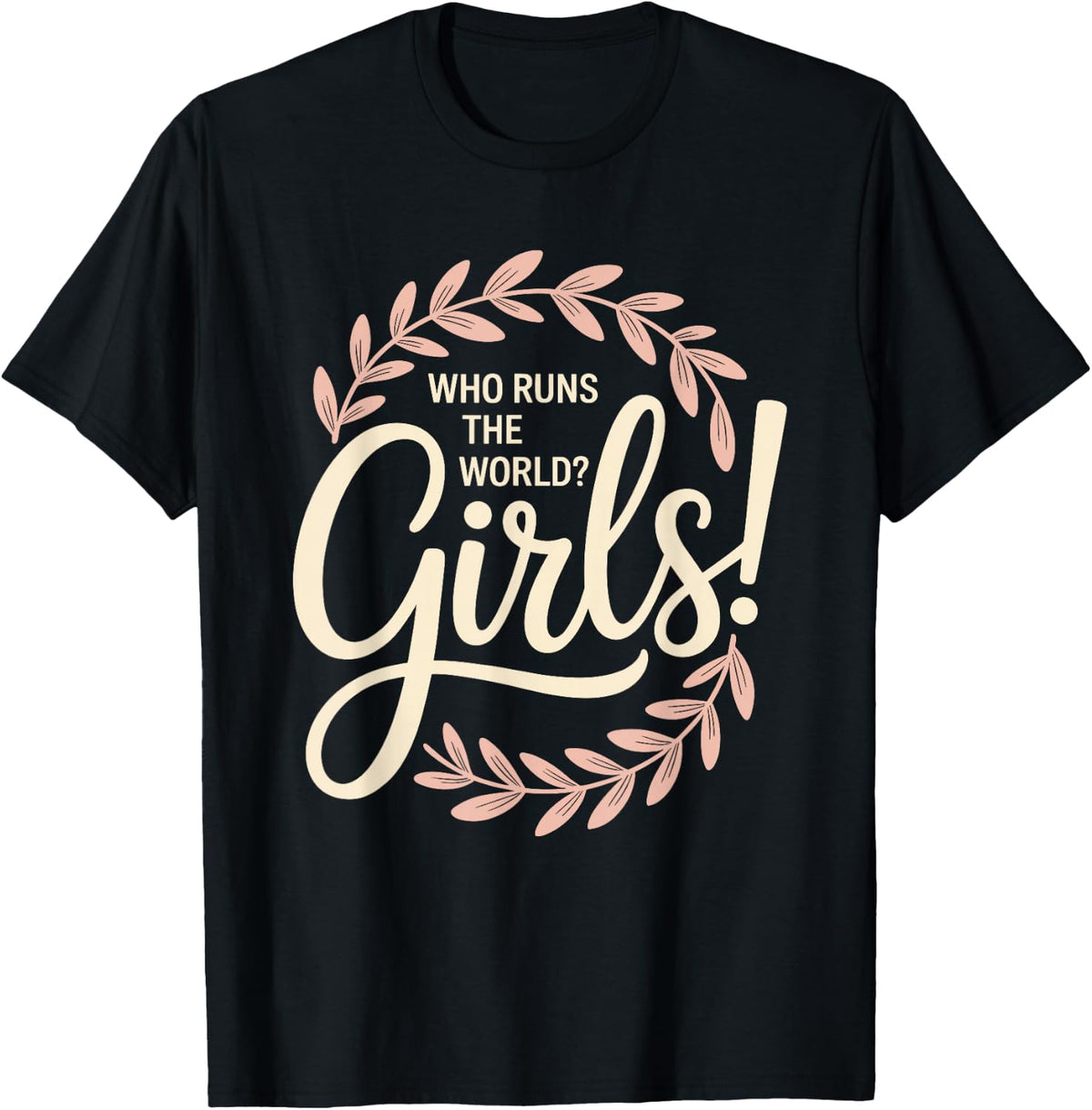 Girls Who Runs The World Woman Power Female Feminist Girl T-Shirt