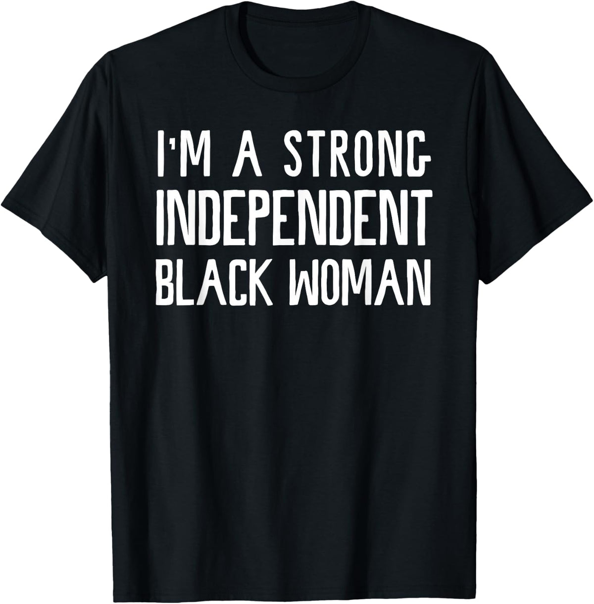 I'm A Strong Independent Black Woman T-Shirt Funny Afro Gift T-Shirt