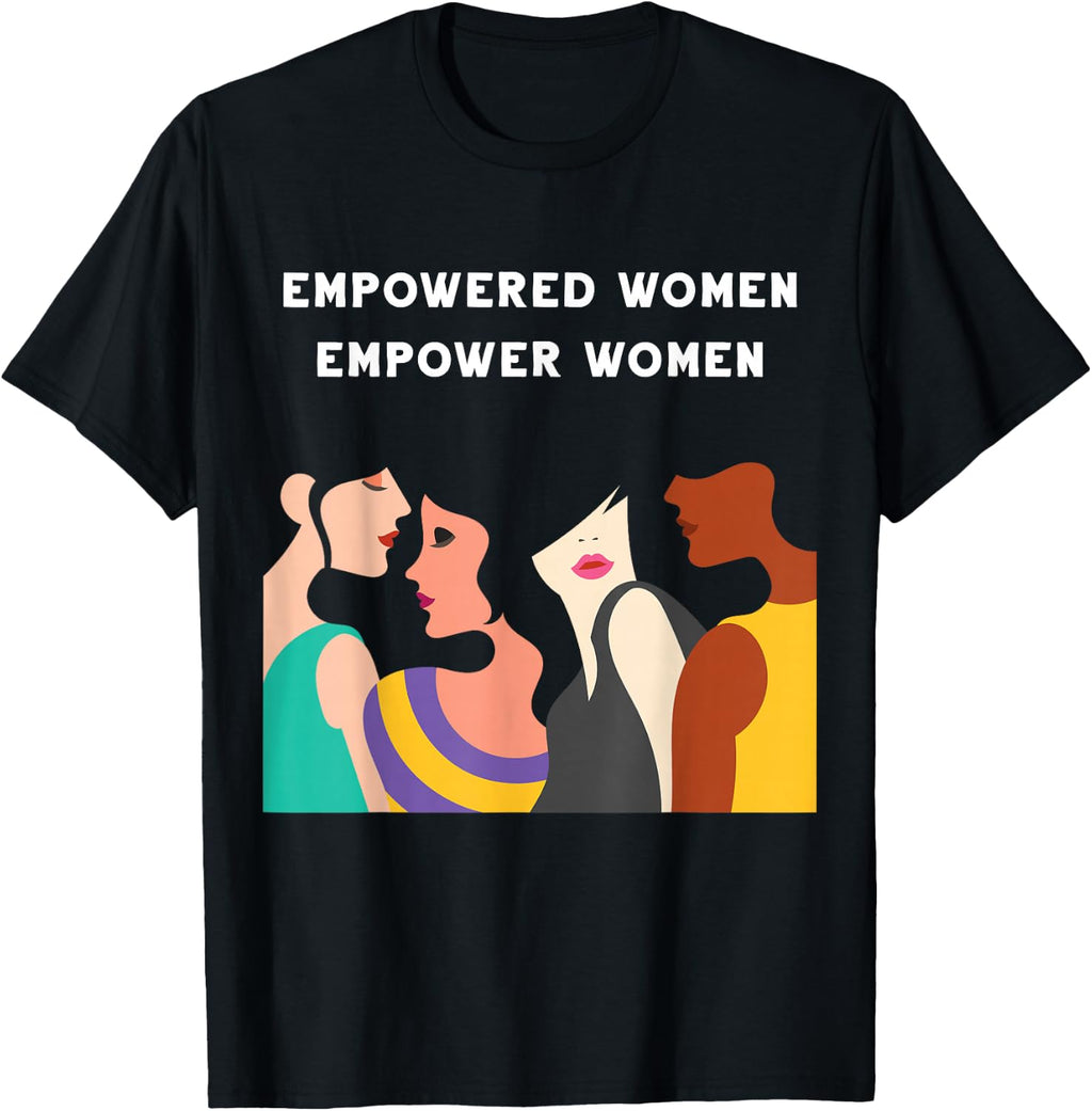 Empowered Women Empower Women Feminist Girl Power Strong T-Shirt