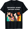Empowered Women Empower Women Feminist Girl Power Strong T-Shirt